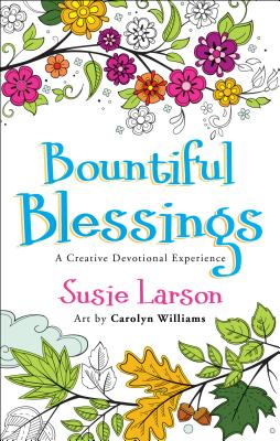 Bountiful Blessings: A Creative Devotional Experience - Larson, Susie