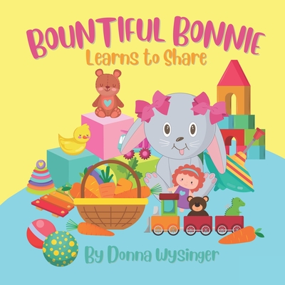 Bountiful Bonnie Learns to Share: The Law of Giving and Receiving - Wysinger, Donna