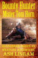 Bounty Hunter Mister Tom Horn: Western Adventures