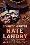 Bounty Hunter Nate Landry: Dangerous Disguises