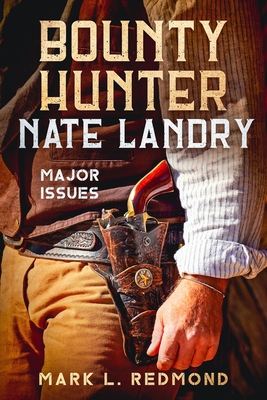 Bounty Hunter Nate Landry: Major Issues - Redmond, Mark L