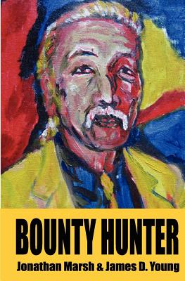 Bounty Hunter: Second Edition - Young, James D, and Marsh, Jonathan