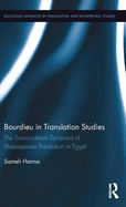Bourdieu in Translation Studies: The Socio-Cultural Dynamics of Shakespeare Translation in Egypt
