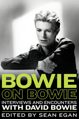 Bowie on Bowie: Interviews and Encounters with David Bowie Volume 8 - Egan, Sean (Editor)