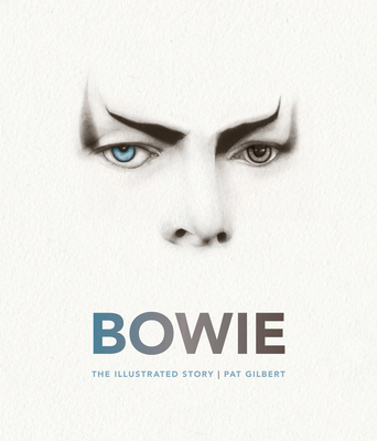 Bowie: The Illustrated Story - Gilbert, Pat