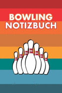 Bowling Notizbuch: Spielergebnisse Einfach Dokumentieren - Mehr ALS 100 Seiten Zum Eintragen Von Bowlingspielen