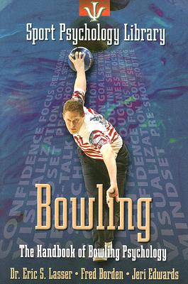 Bowling: The Handbook of Bowling Psychology - Lasser, Eric S