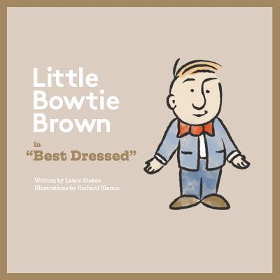 Bowtie Brown: Best Dressed - Stokes, Lance