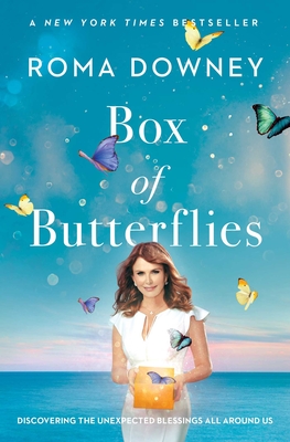 Box of Butterflies: Discovering the Unexpected Blessings All Around Us - Downey, Roma