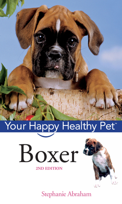 Boxer: Your Happy Healthy Pet - Abraham, Stephanie