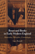 Boxes and Books in Early Modern England: Materiality, Metaphor, Containment