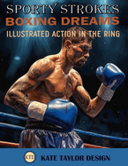 Boxing Dreams: Illustrated Action in the Ring: Dive into the World of Boxing with Vibrant Colors