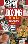 Boxing on This Day: History, Facts & Figures from Every Day of the Year