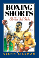 Boxing Shorts: 1,001 of the Sport's Funniest One-Liners
