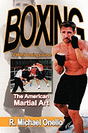 Boxing: The American Martial Art: A 12 Week Boxing Course