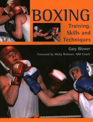 Boxing: Training, Skills and Techniques - Blower, Gary