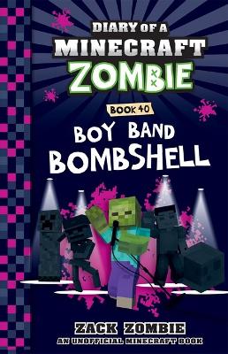 Boy Band Bombshell (Diary of a Minecraft Zombie, Book 40) - Zombie, Zack