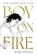 Boy On Fire: The Young Nick Cave