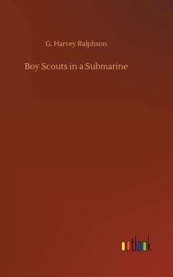 Boy Scouts in a Submarine - Ralphson, G Harvey