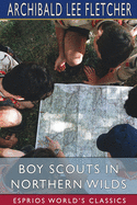 Boy Scouts in Northern Wilds (Esprios Classics): or, The Signal From the Hills