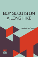 Boy Scouts On A Long Hike: Or To The Rescue In The Black Water Swamps