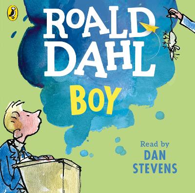 Boy: Tales of Childhood - Dahl, Roald, and Stevens, Dan (Read by)