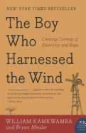 Boy Who Harnessed the Wind: Creating Currents of Electricity and Hope