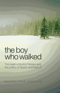 Boy Who Walked: The Death of Burton Winters and the Politics of Search and Rescue