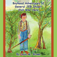 Boyhood Adventures of General Jeb Stuart: Civil War Hero