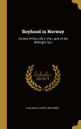 Boyhood in Norway: Stories of Boy Life in the Land of the Midnight Sun