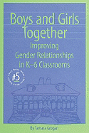 Boys and Girls Together: Improving Gender Relationships in K-6 Classrooms