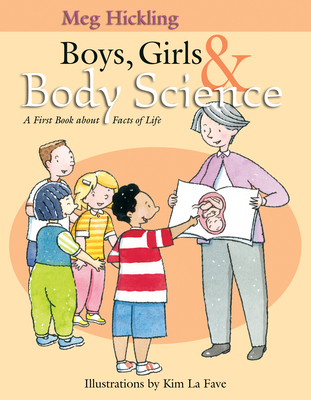 Boys, Girls & Body Science: A First Book about Facts of Life - Hickling, Meg