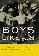 Boys Like Us: Gay Writers Tell Their Coming-out Stories