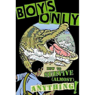 Boys Only: How to Survive Almost Anything