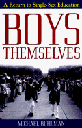 Boys Themselves: A Return to Single-Sex Education - Ruhlman, Michael