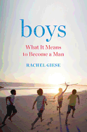 Boys: What It Means to Become a Man