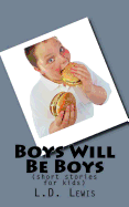 Boys Will Be Boys: (Short Stories for Kids)