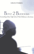 Boyz 2 Buddhas: Counseling Urban High School Male Athletes in the Zone