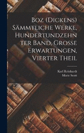 Boz (Dickens) Smmtliche Werke, Hundertundzehnter Band, Grosse Erwartungen, Vierter Theil