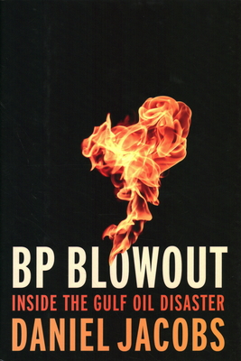 BP Blowout: Inside the Gulf Oil Disaster - Jacobs, Daniel