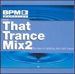 BPM Presents: That Trance Mix, Vol. 2