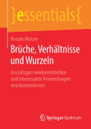 Brche, Verhltnisse Und Wurzeln: Grundlagen Wiederentdecken Und Interessante Anwendungen Neu Kennenlernen