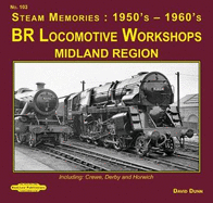 Br Locomotives Workshops Midland Region: Including : Crewe, Derby & Horwich