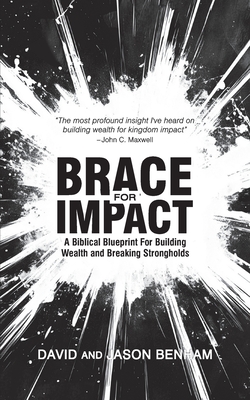 Brace For Impact: A Biblical Blueprint For Building Wealth And Breaking Strongholds - Benham, Jason, and Benham, David