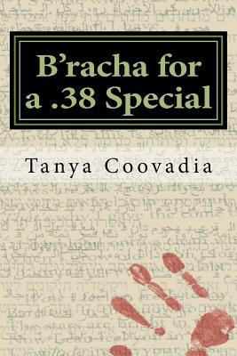 B'racha for a .38 Special: A Guide for the Perplexed - Bird, Tracy Lee (Editor), and Coovadia, Tanya