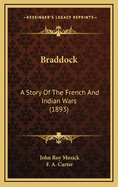 Braddock: A Story of the French and Indian Wars (1893)