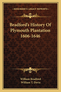 Bradford's History Of Plymouth Plantation 1606-1646