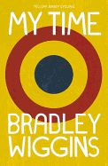 Bradley Wiggins: My Time: An Autobiography (Yellow Jersey Cycling Classics)