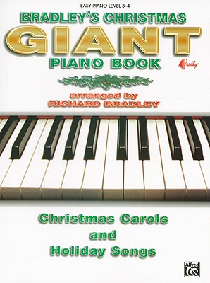 Bradley's Giant Christmas Piano Book: Christmas Carols and Holiday Songs - Bradley, Richard