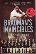 Bradman's Invincibles: The Inside Story of the Epic 1948 Ashes Tour